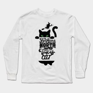 Anything worth having takes cat for cat lover Long Sleeve T-Shirt